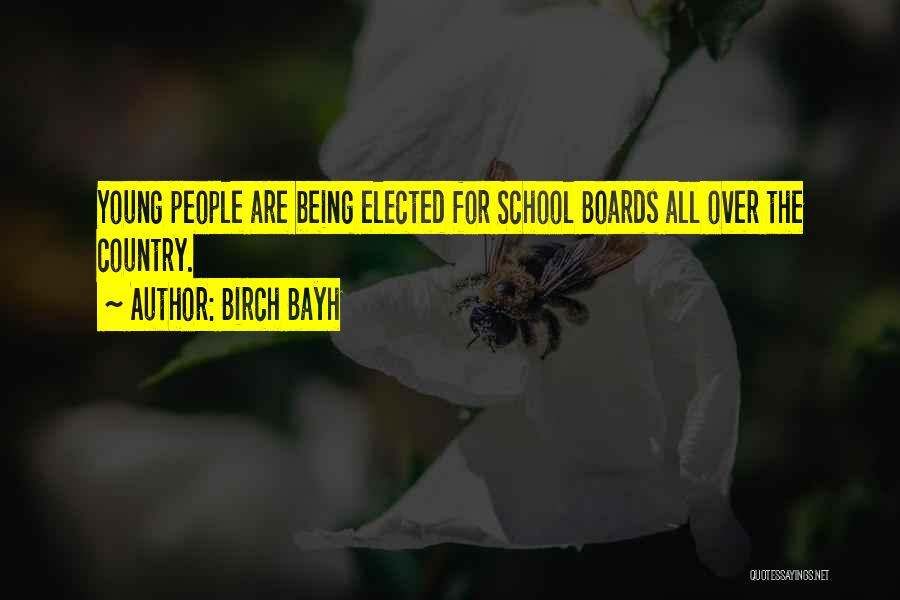 Birch Bayh Quotes: Young People Are Being Elected For School Boards All Over The Country.