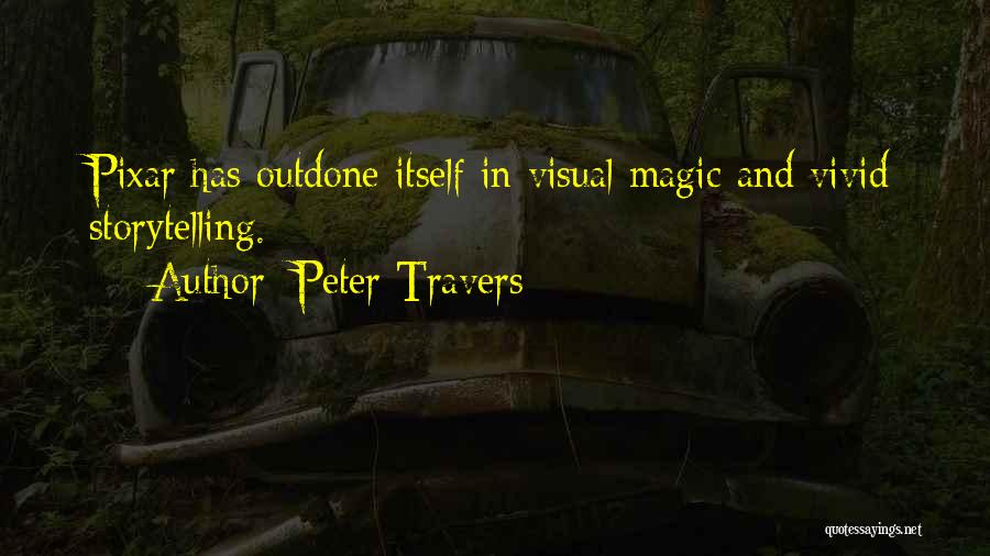 Peter Travers Quotes: Pixar Has Outdone Itself In Visual Magic And Vivid Storytelling.