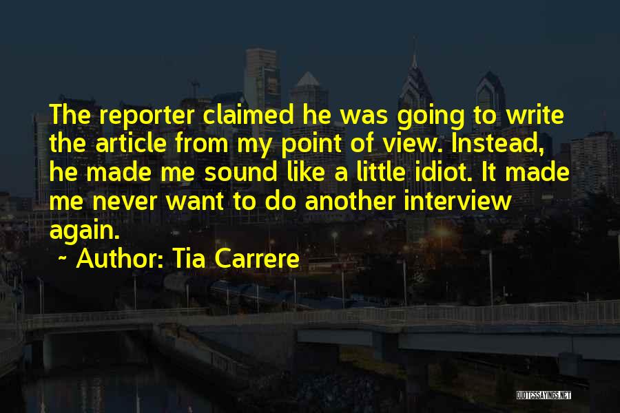 Tia Carrere Quotes: The Reporter Claimed He Was Going To Write The Article From My Point Of View. Instead, He Made Me Sound