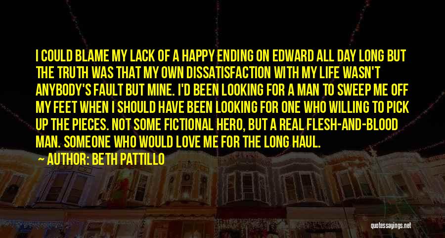 Beth Pattillo Quotes: I Could Blame My Lack Of A Happy Ending On Edward All Day Long But The Truth Was That My