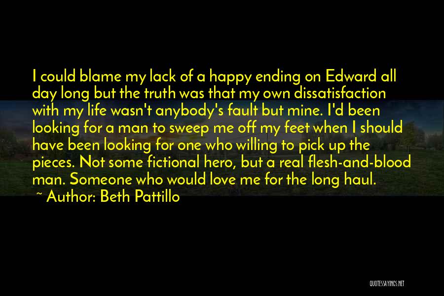 Beth Pattillo Quotes: I Could Blame My Lack Of A Happy Ending On Edward All Day Long But The Truth Was That My