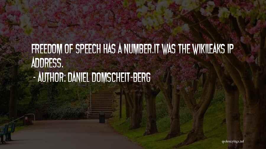 Daniel Domscheit-Berg Quotes: Freedom Of Speech Has A Number.it Was The Wikileaks Ip Address.