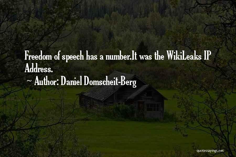 Daniel Domscheit-Berg Quotes: Freedom Of Speech Has A Number.it Was The Wikileaks Ip Address.