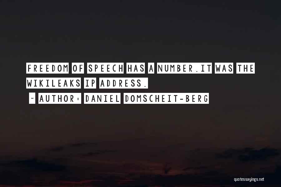 Daniel Domscheit-Berg Quotes: Freedom Of Speech Has A Number.it Was The Wikileaks Ip Address.