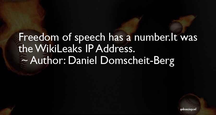 Daniel Domscheit-Berg Quotes: Freedom Of Speech Has A Number.it Was The Wikileaks Ip Address.