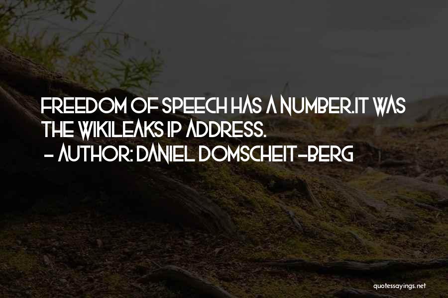 Daniel Domscheit-Berg Quotes: Freedom Of Speech Has A Number.it Was The Wikileaks Ip Address.