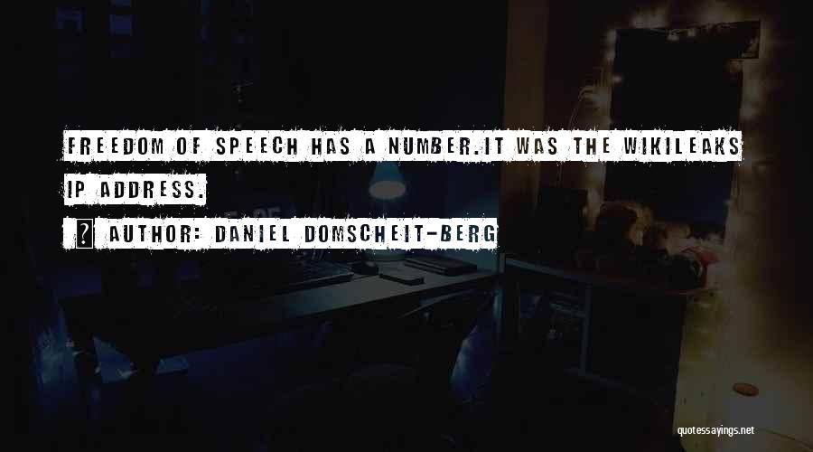 Daniel Domscheit-Berg Quotes: Freedom Of Speech Has A Number.it Was The Wikileaks Ip Address.