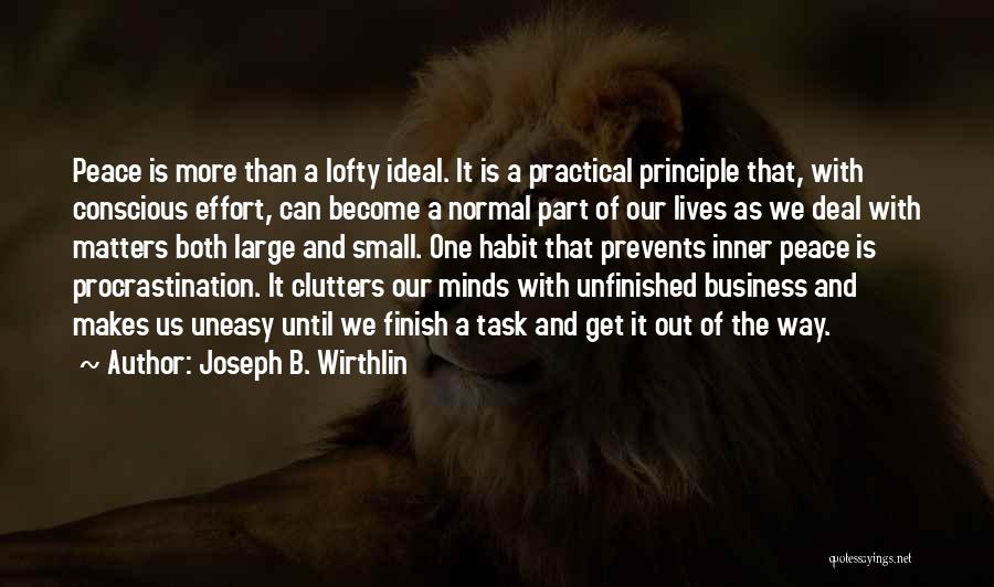 Joseph B. Wirthlin Quotes: Peace Is More Than A Lofty Ideal. It Is A Practical Principle That, With Conscious Effort, Can Become A Normal