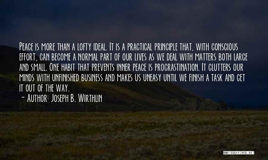 Joseph B. Wirthlin Quotes: Peace Is More Than A Lofty Ideal. It Is A Practical Principle That, With Conscious Effort, Can Become A Normal