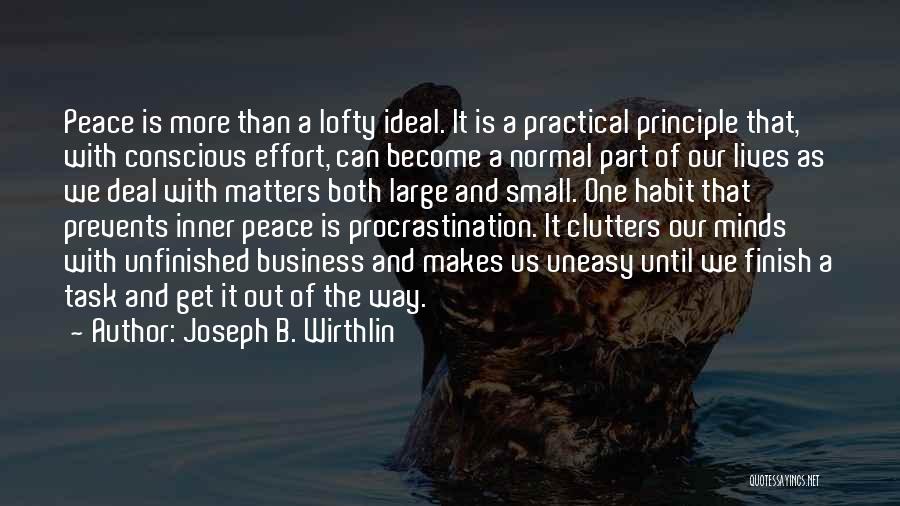 Joseph B. Wirthlin Quotes: Peace Is More Than A Lofty Ideal. It Is A Practical Principle That, With Conscious Effort, Can Become A Normal