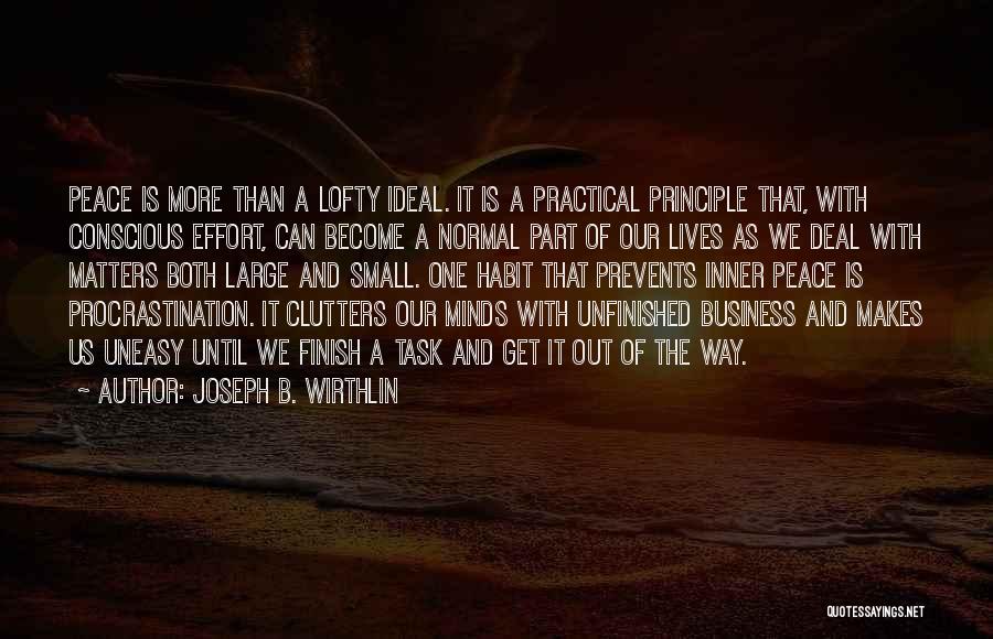 Joseph B. Wirthlin Quotes: Peace Is More Than A Lofty Ideal. It Is A Practical Principle That, With Conscious Effort, Can Become A Normal