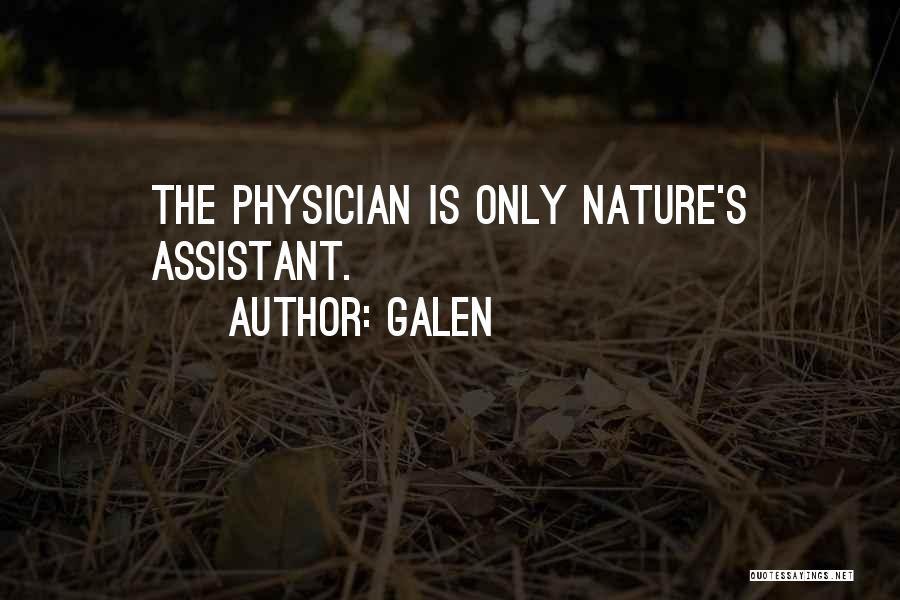 Galen Quotes: The Physician Is Only Nature's Assistant.