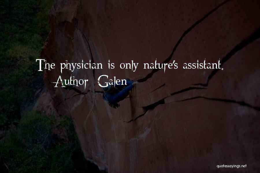 Galen Quotes: The Physician Is Only Nature's Assistant.