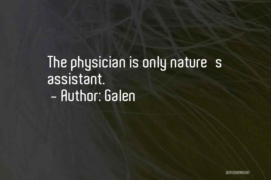 Galen Quotes: The Physician Is Only Nature's Assistant.