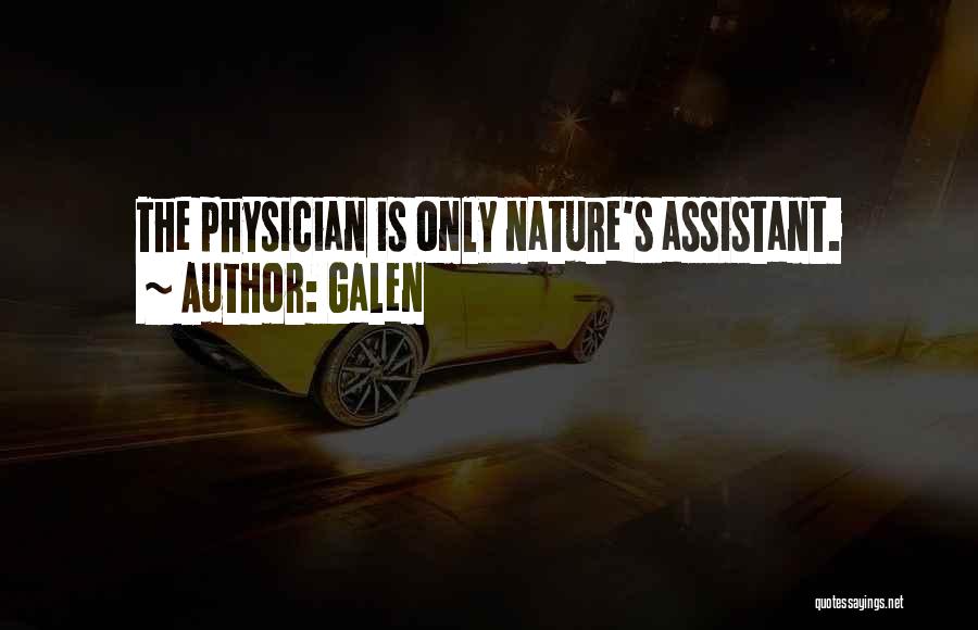 Galen Quotes: The Physician Is Only Nature's Assistant.