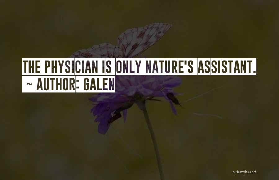 Galen Quotes: The Physician Is Only Nature's Assistant.