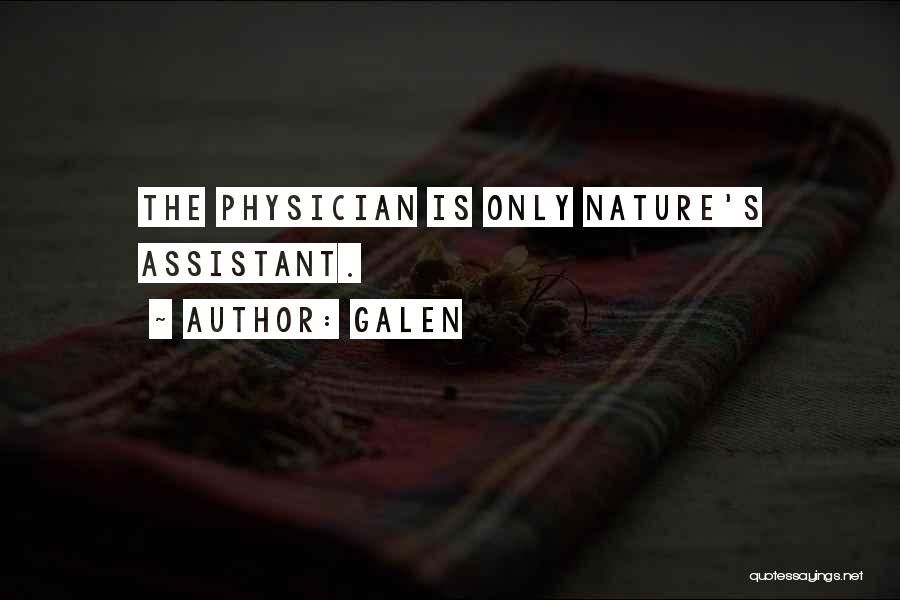 Galen Quotes: The Physician Is Only Nature's Assistant.