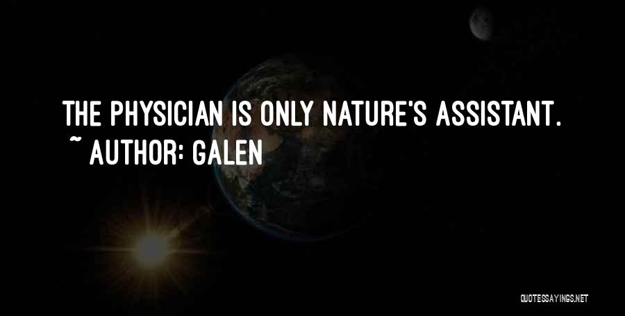 Galen Quotes: The Physician Is Only Nature's Assistant.