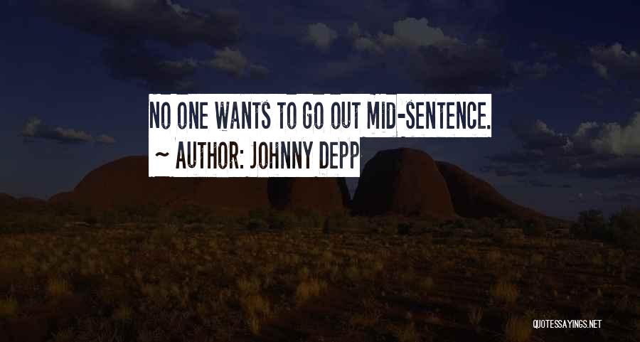 Johnny Depp Quotes: No One Wants To Go Out Mid-sentence.