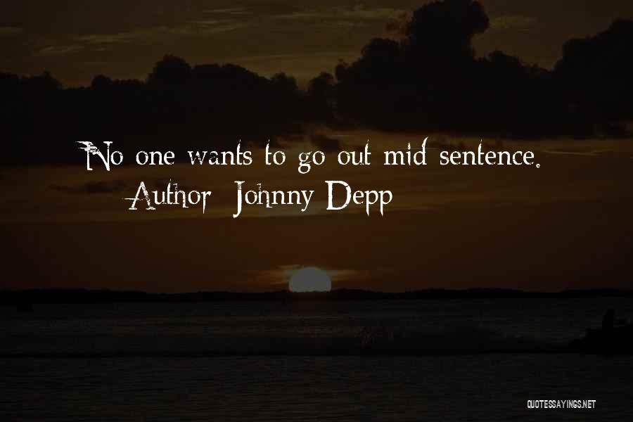 Johnny Depp Quotes: No One Wants To Go Out Mid-sentence.