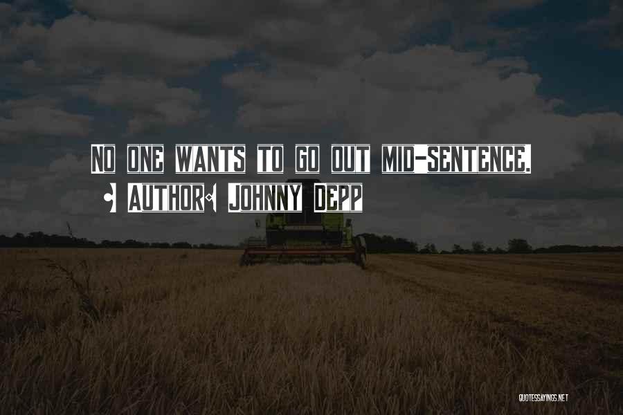 Johnny Depp Quotes: No One Wants To Go Out Mid-sentence.