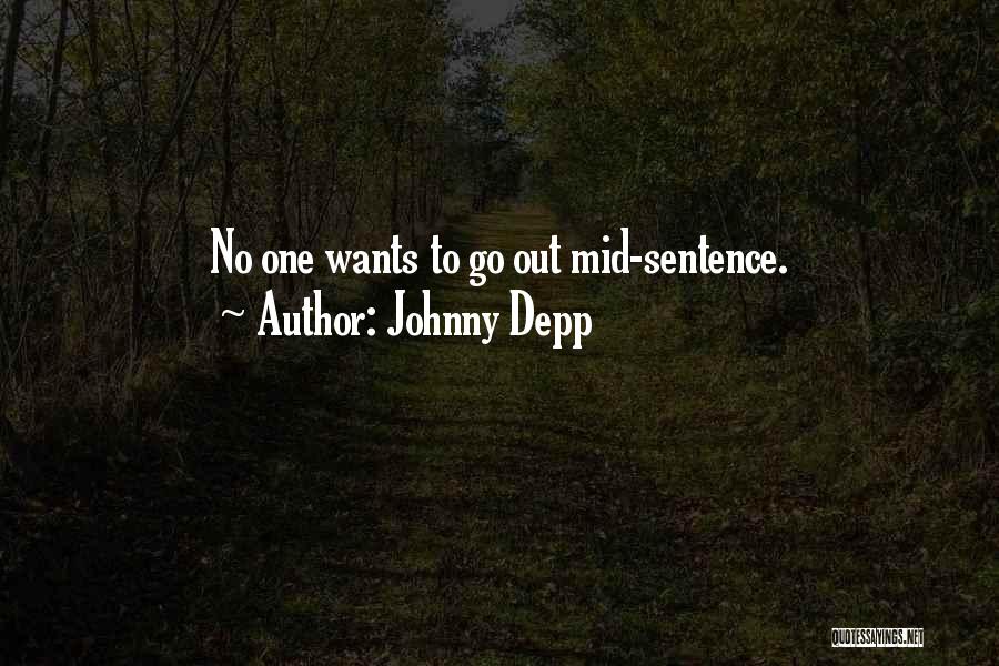 Johnny Depp Quotes: No One Wants To Go Out Mid-sentence.