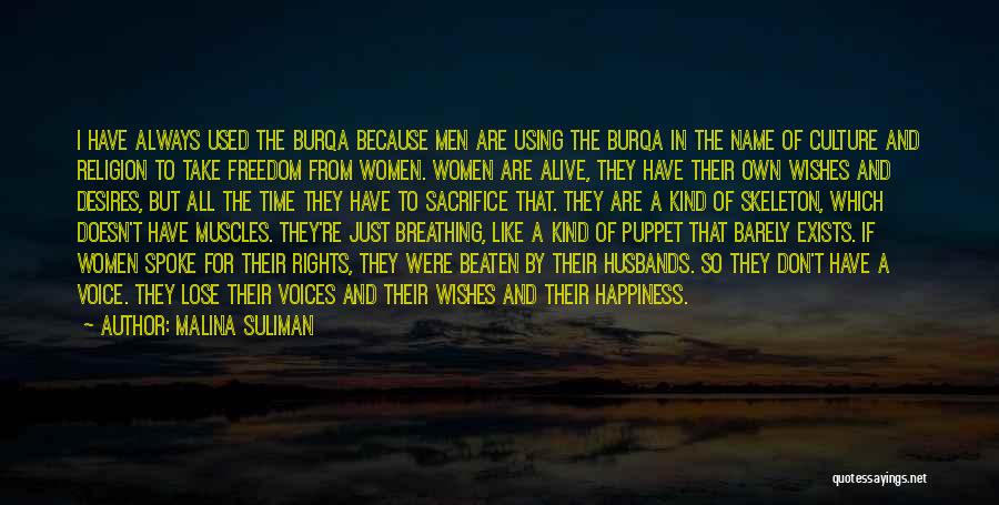 Malina Suliman Quotes: I Have Always Used The Burqa Because Men Are Using The Burqa In The Name Of Culture And Religion To