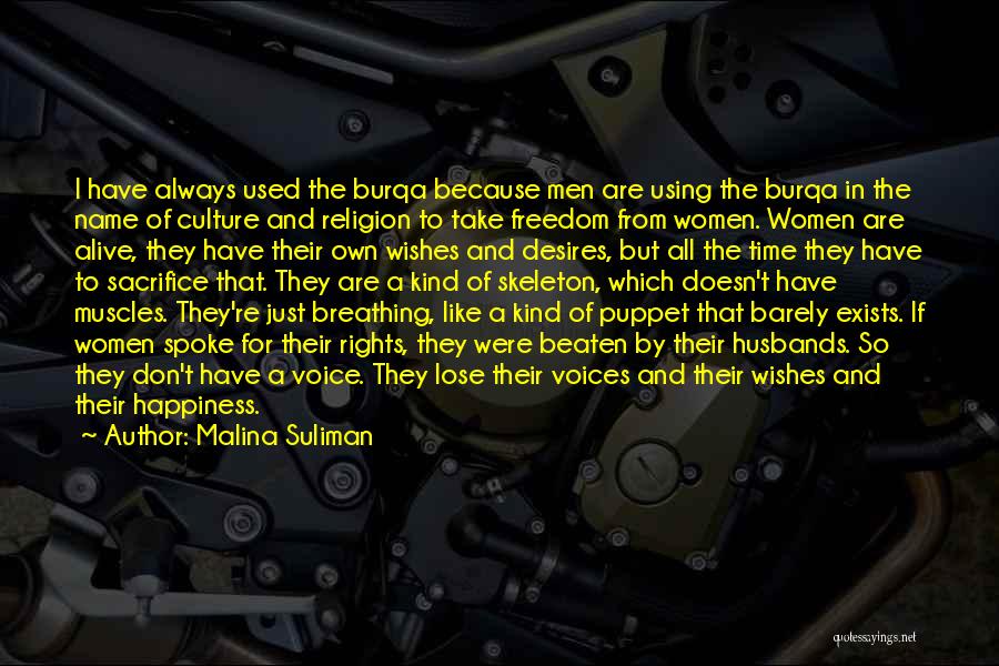 Malina Suliman Quotes: I Have Always Used The Burqa Because Men Are Using The Burqa In The Name Of Culture And Religion To