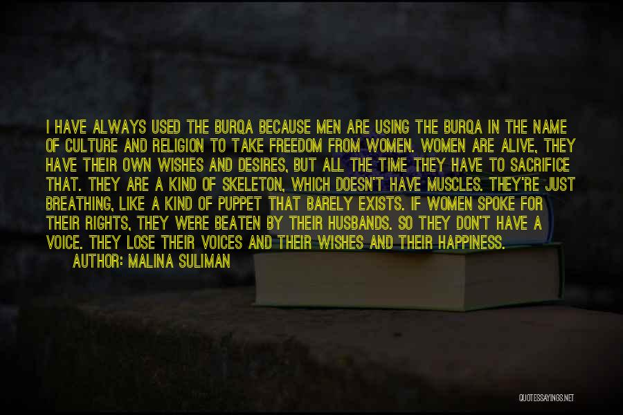 Malina Suliman Quotes: I Have Always Used The Burqa Because Men Are Using The Burqa In The Name Of Culture And Religion To