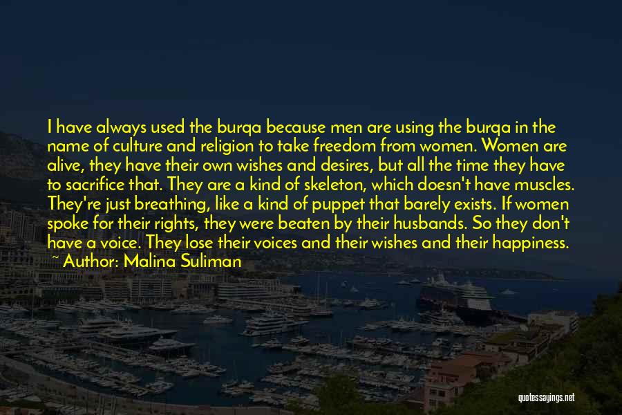 Malina Suliman Quotes: I Have Always Used The Burqa Because Men Are Using The Burqa In The Name Of Culture And Religion To