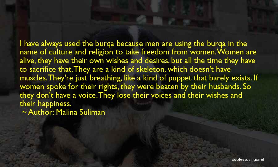 Malina Suliman Quotes: I Have Always Used The Burqa Because Men Are Using The Burqa In The Name Of Culture And Religion To