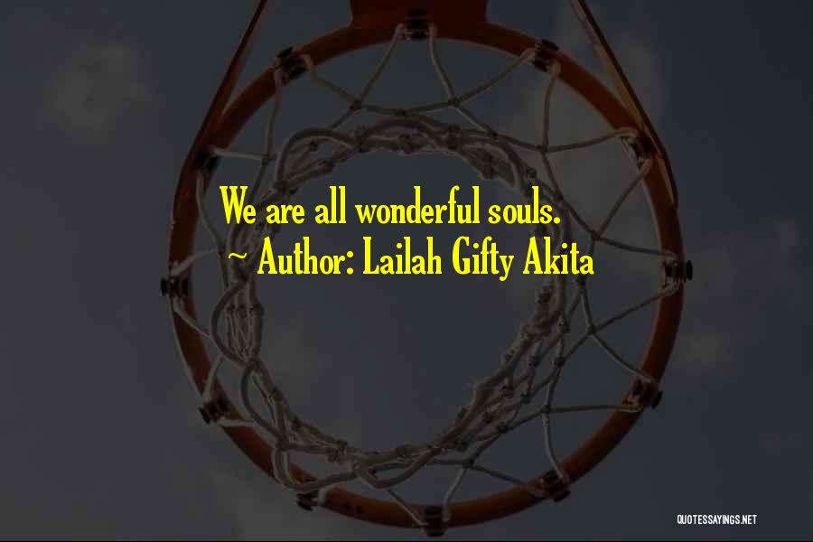 Lailah Gifty Akita Quotes: We Are All Wonderful Souls.