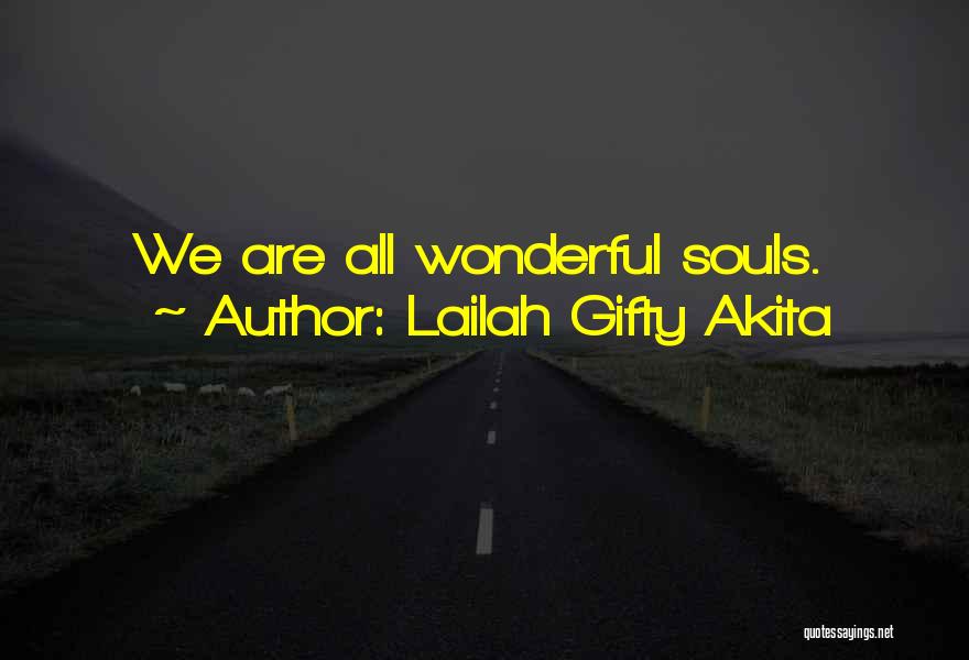 Lailah Gifty Akita Quotes: We Are All Wonderful Souls.