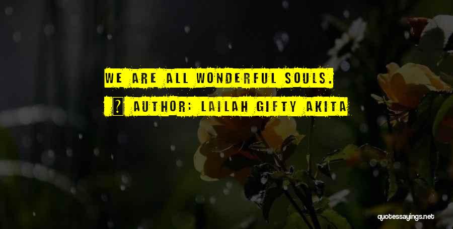 Lailah Gifty Akita Quotes: We Are All Wonderful Souls.