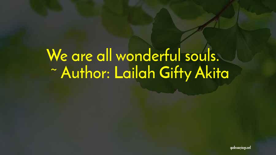 Lailah Gifty Akita Quotes: We Are All Wonderful Souls.
