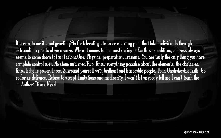 Diana Nyad Quotes: It Seems To Me It's Not Genetic Gifts For Tolerating Stress Or Resisting Pain That Take Individuals Through Extraordinary Feats