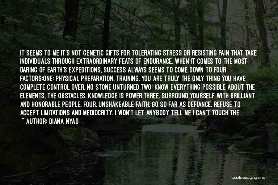Diana Nyad Quotes: It Seems To Me It's Not Genetic Gifts For Tolerating Stress Or Resisting Pain That Take Individuals Through Extraordinary Feats