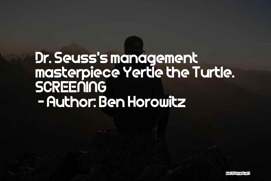 Ben Horowitz Quotes: Dr. Seuss's Management Masterpiece Yertle The Turtle. Screening