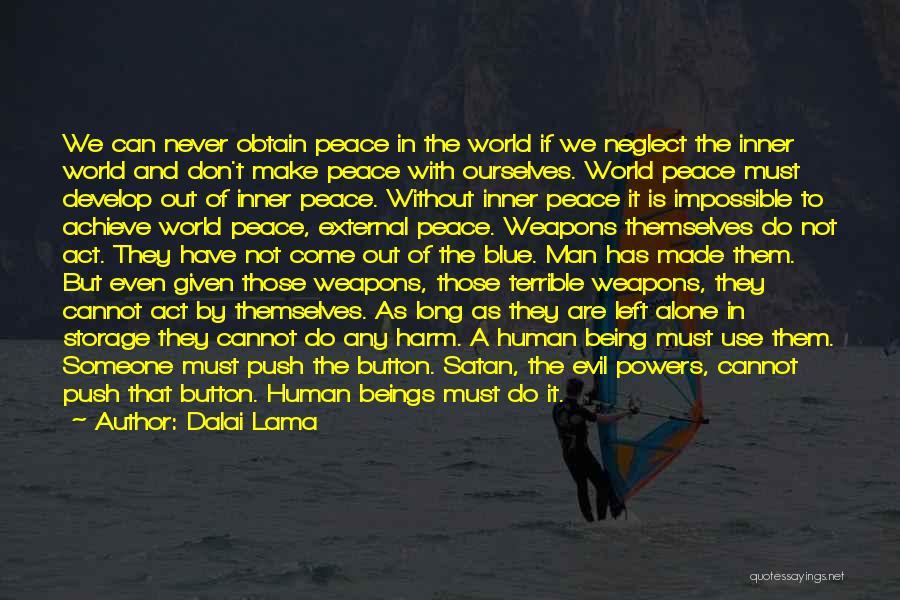 Dalai Lama Quotes: We Can Never Obtain Peace In The World If We Neglect The Inner World And Don't Make Peace With Ourselves.