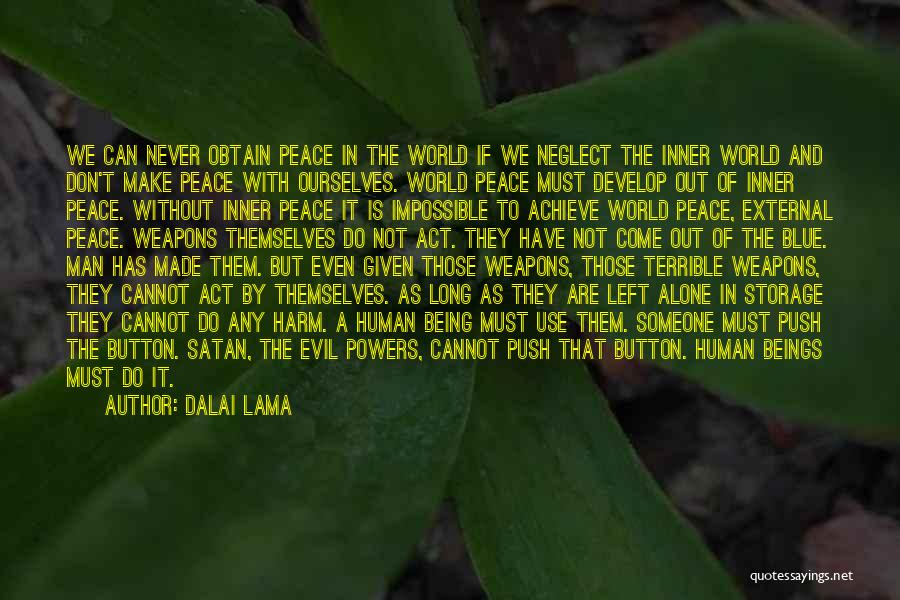 Dalai Lama Quotes: We Can Never Obtain Peace In The World If We Neglect The Inner World And Don't Make Peace With Ourselves.