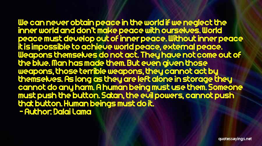 Dalai Lama Quotes: We Can Never Obtain Peace In The World If We Neglect The Inner World And Don't Make Peace With Ourselves.