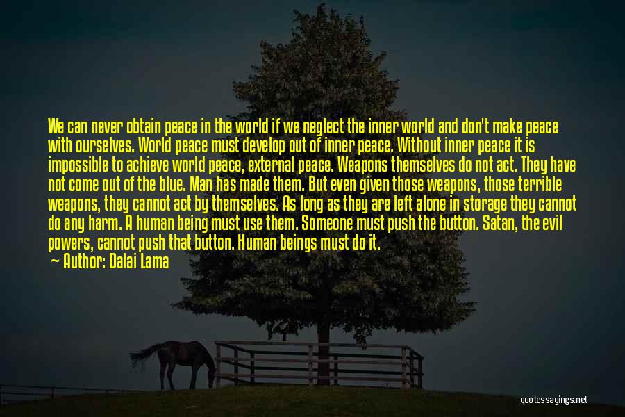 Dalai Lama Quotes: We Can Never Obtain Peace In The World If We Neglect The Inner World And Don't Make Peace With Ourselves.