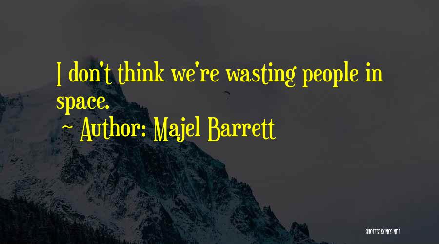 Majel Barrett Quotes: I Don't Think We're Wasting People In Space.