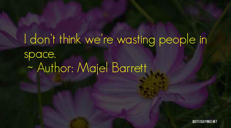 Majel Barrett Quotes: I Don't Think We're Wasting People In Space.