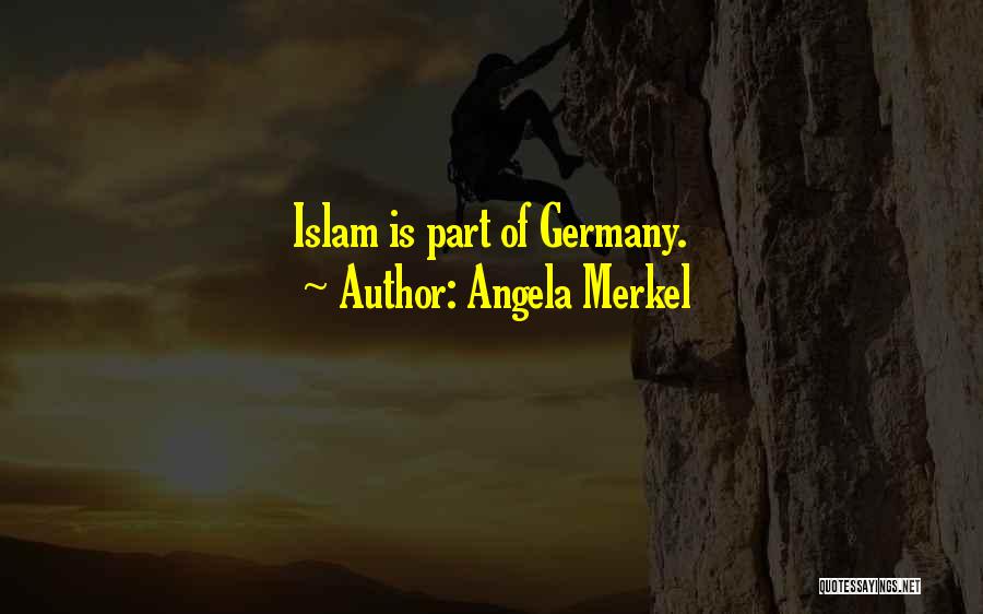 Angela Merkel Quotes: Islam Is Part Of Germany.