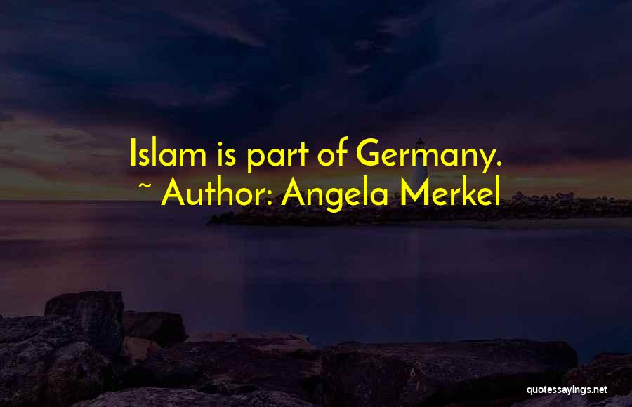 Angela Merkel Quotes: Islam Is Part Of Germany.