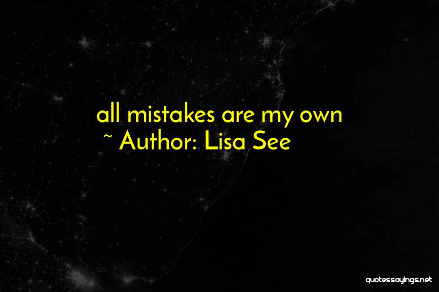 Lisa See Quotes: All Mistakes Are My Own