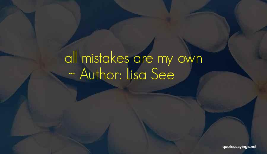 Lisa See Quotes: All Mistakes Are My Own