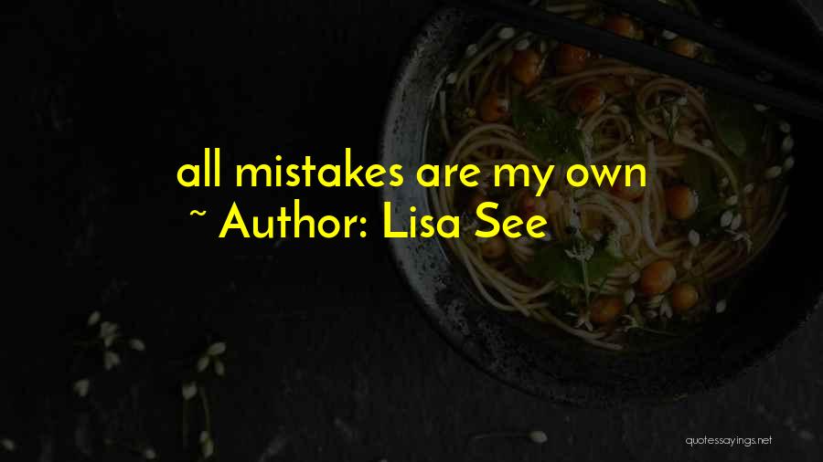 Lisa See Quotes: All Mistakes Are My Own