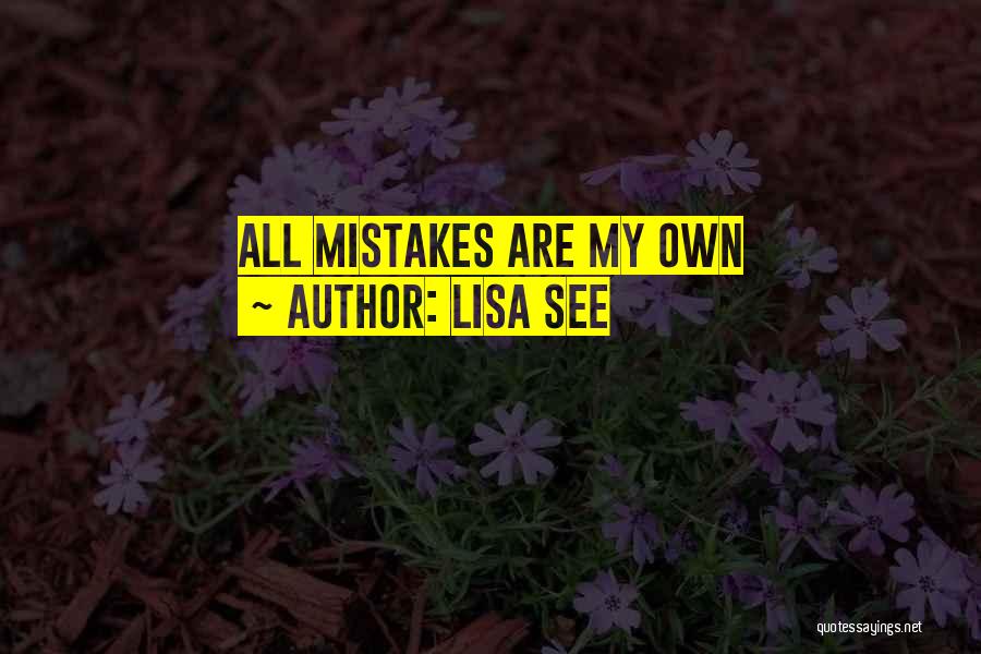 Lisa See Quotes: All Mistakes Are My Own